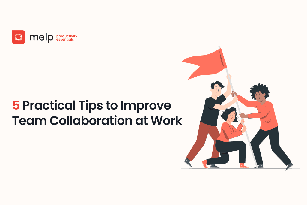 Practical tips to improve team collaboration at work, illustrated by coworkers raising a red flag together