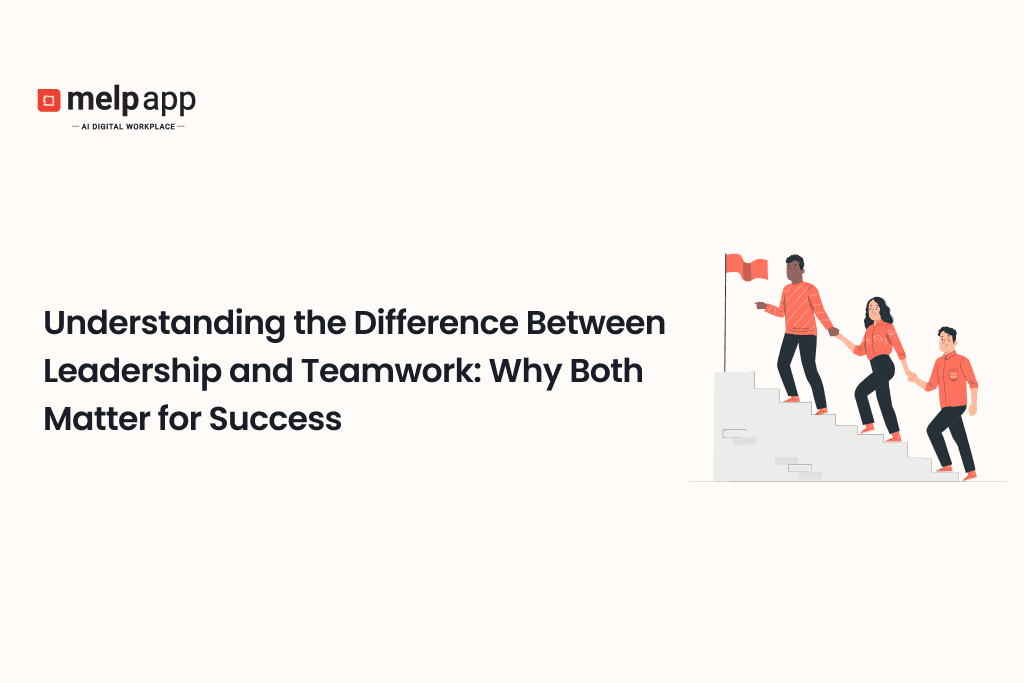 Leaders and team members understanding difference between teamwork and leadership using Melp