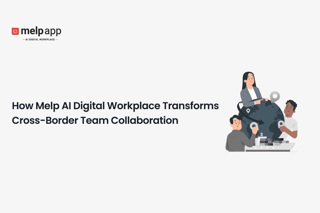 Global remote team collaborating online using Melp AI digital workplace for cross-border communication