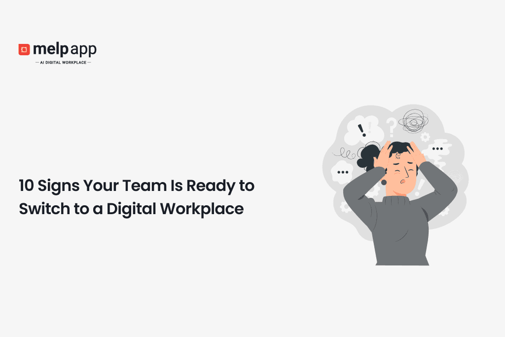 Team member realizing signs to switch from traditional tools to Melp digital workplace
