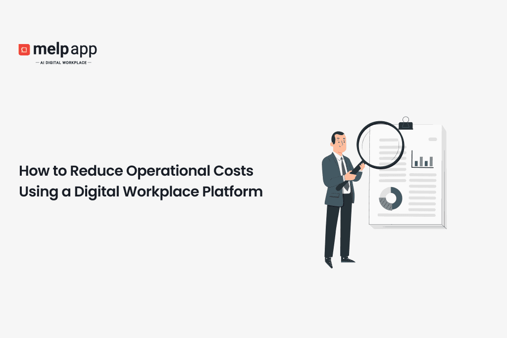 Business leader analyzing cost reduction with Melp digital workplace software
