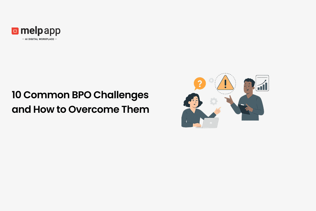 Common BPO challenges explained with Melp App as a collaboration solution